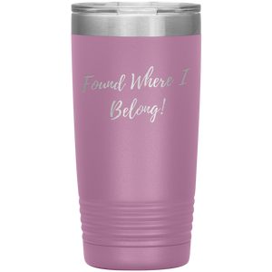 Found Where I Belong! gift tumbler