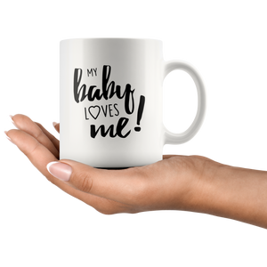 My Baby Loves Me - gift mug