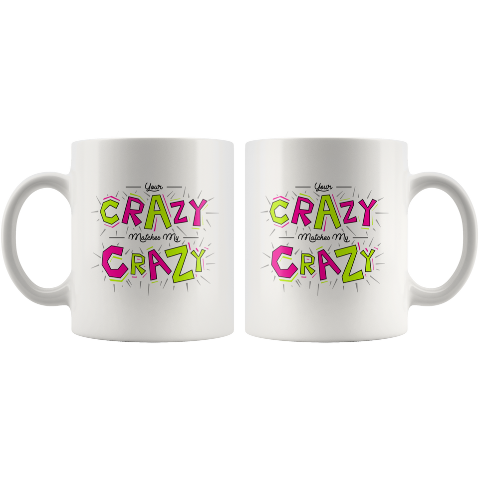 Your Crazy Matches My Crazy Gift Mug