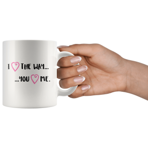 I Love the Way You Love Me - gift mug