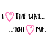 I Love the Way You Love Me - gift mug