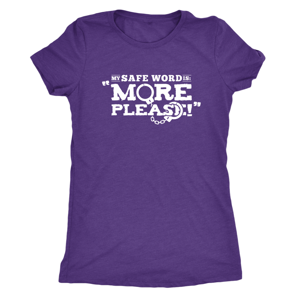 My Safe Word is More Please - cheeky gift t-shirt