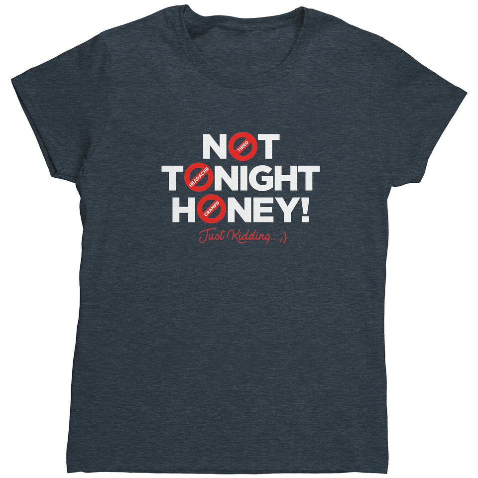 Not Tonight Honey - Just Kidding