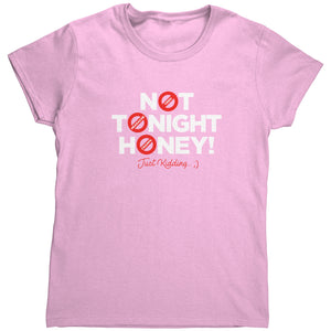 Not Tonight Honey - Just Kidding