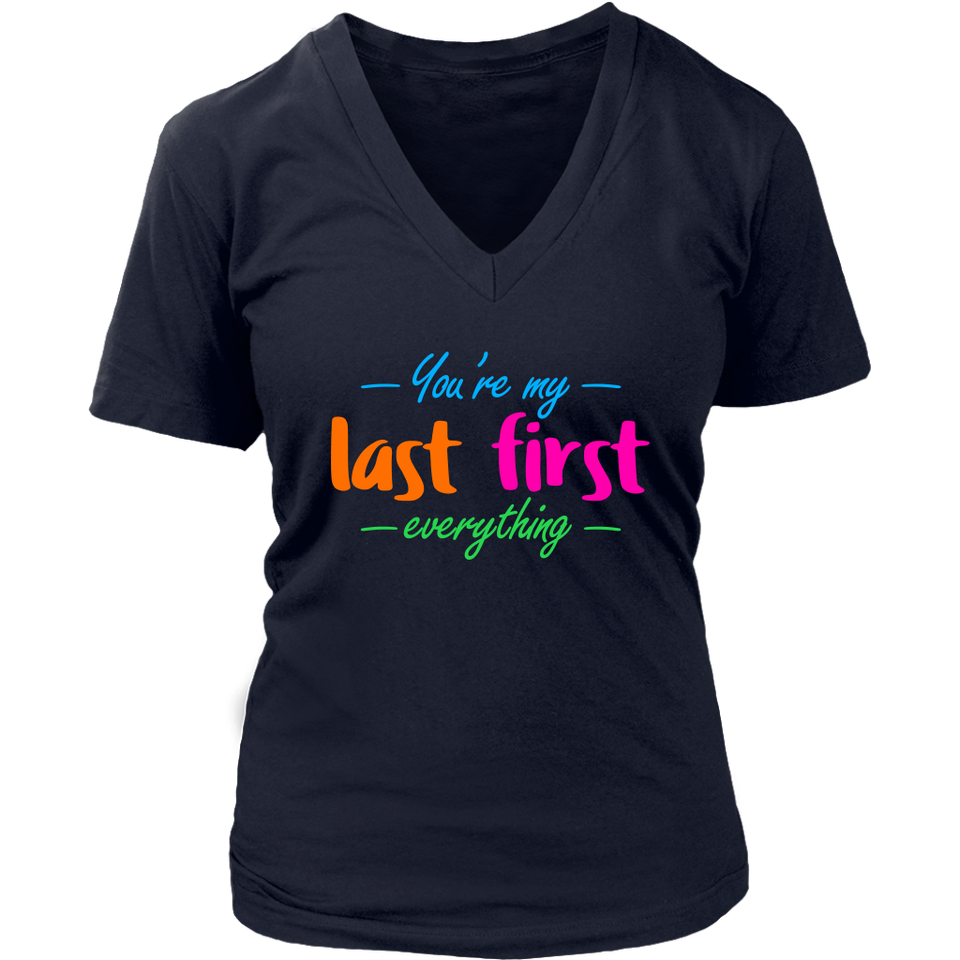 You're My Last First Everything - gift t-shirt for Her