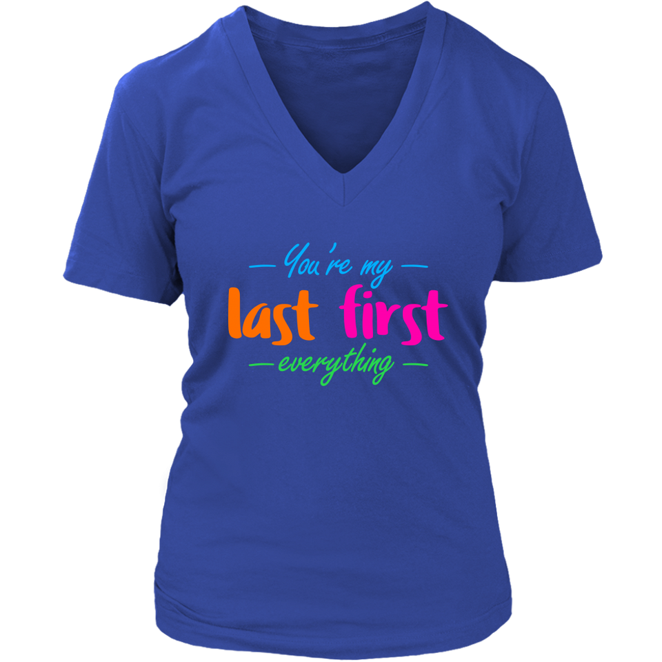 You're My Last First Everything - gift t-shirt for Her