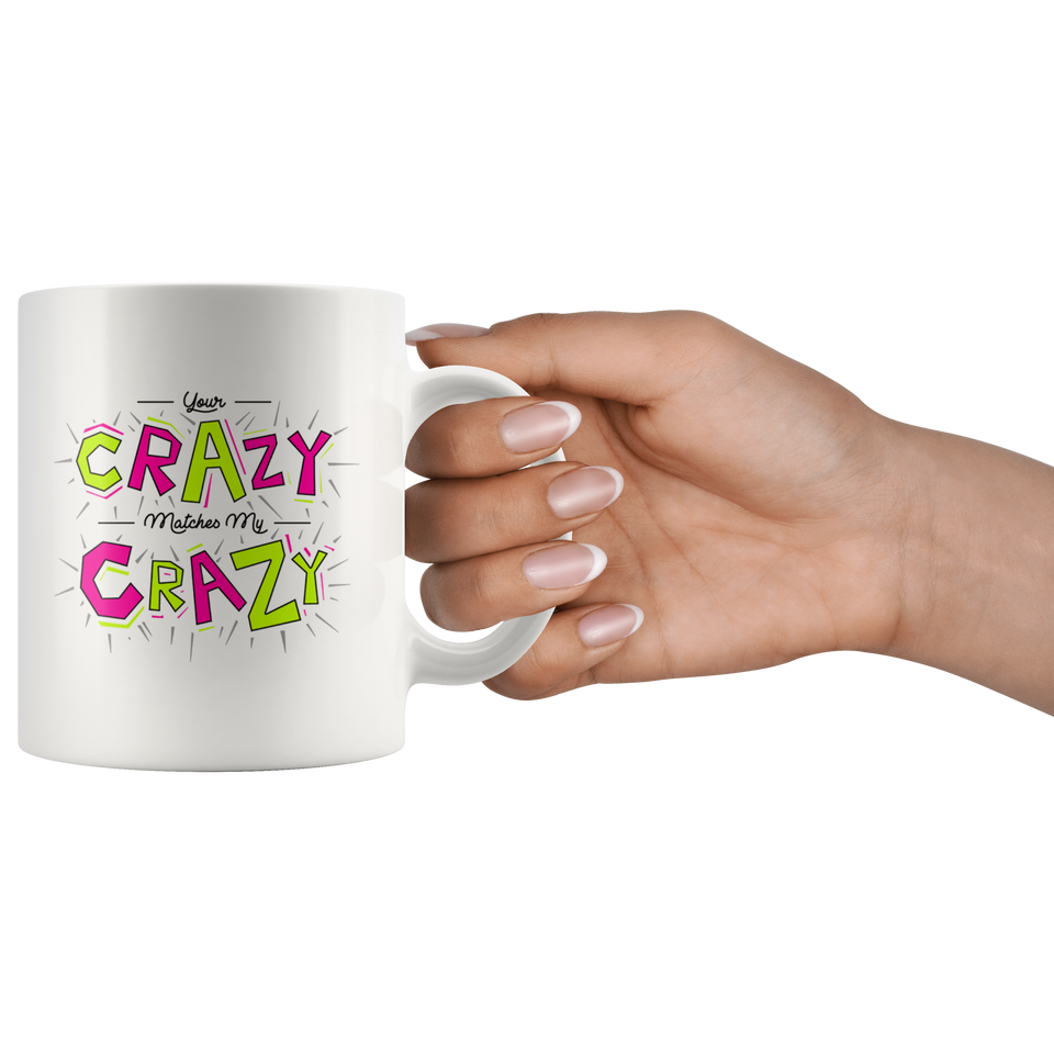 Your Crazy Matches My Crazy Gift Mug