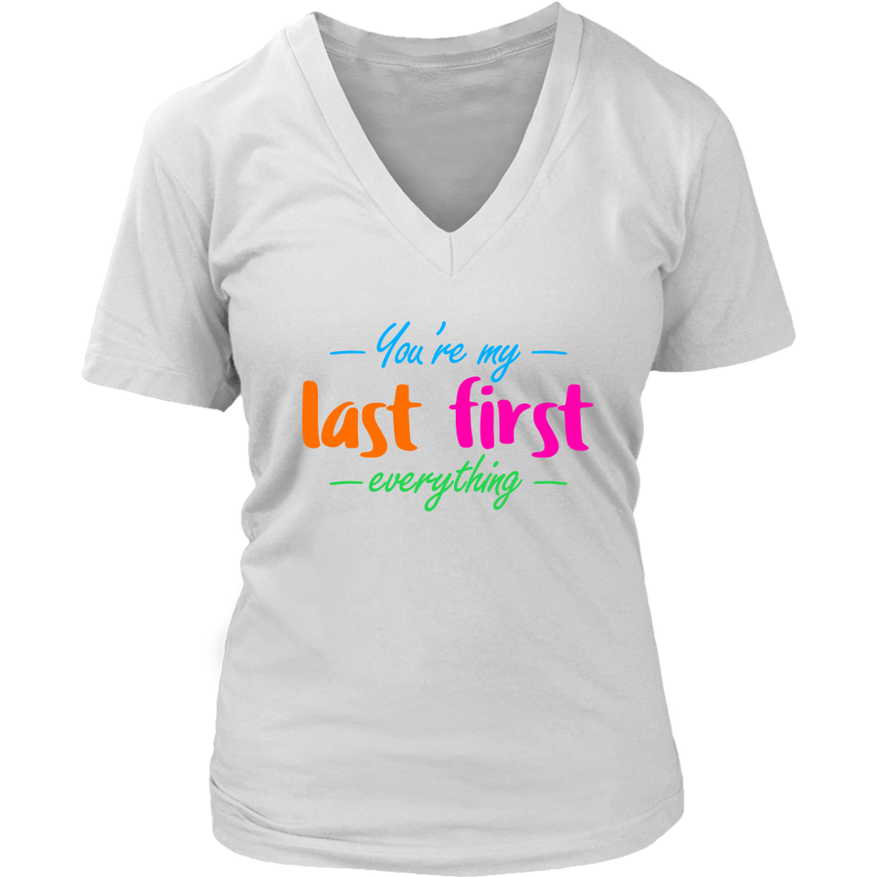 You're My Last First Everything - gift t-shirt for Her