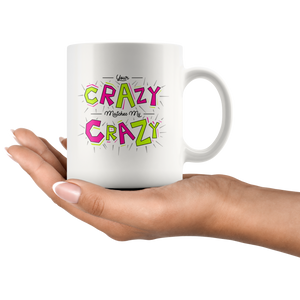 Your Crazy Matches My Crazy Gift Mug