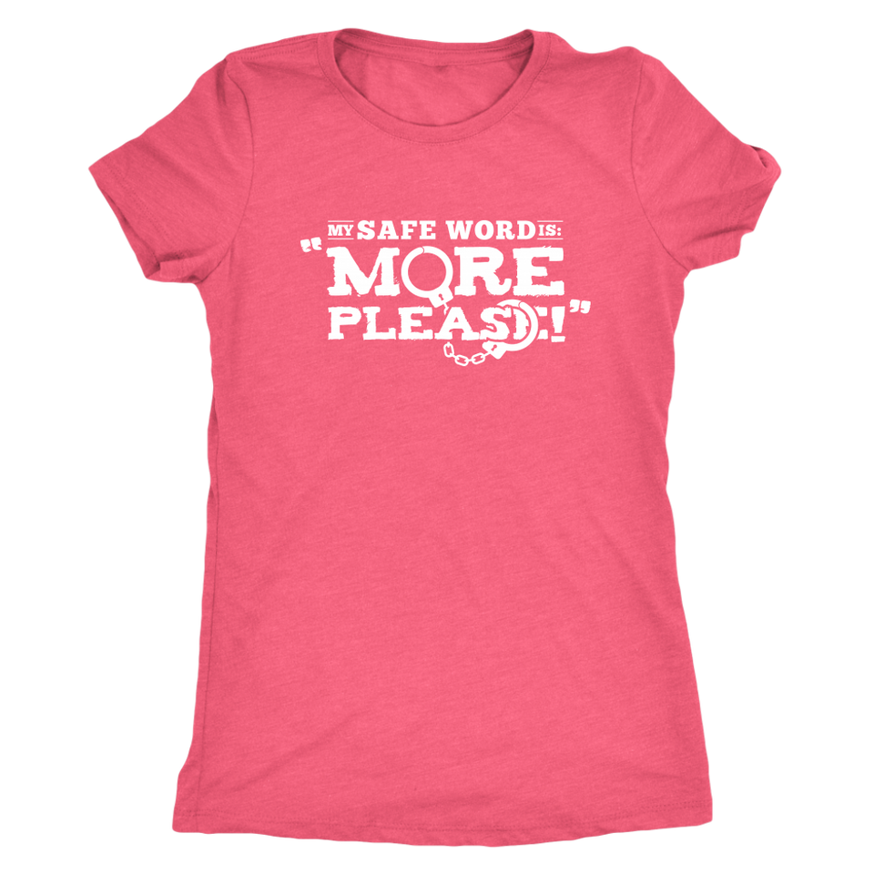 My Safe Word is More Please - cheeky gift t-shirt