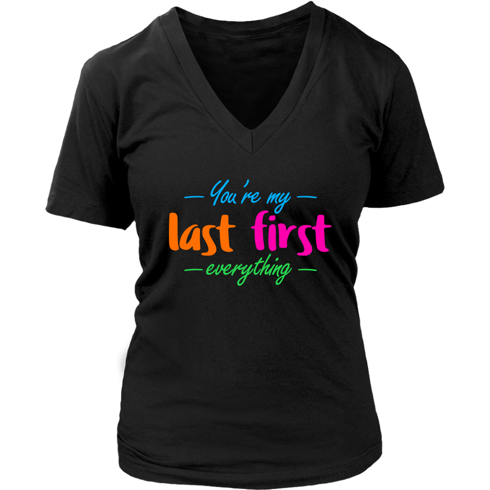 You're My Last First Everything - gift t-shirt for Her