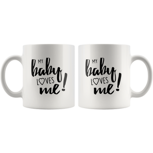 My Baby Loves Me - gift mug