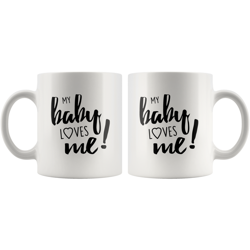 My Baby Loves Me - gift mug