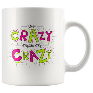 Your Crazy Matches My Crazy Gift Mug