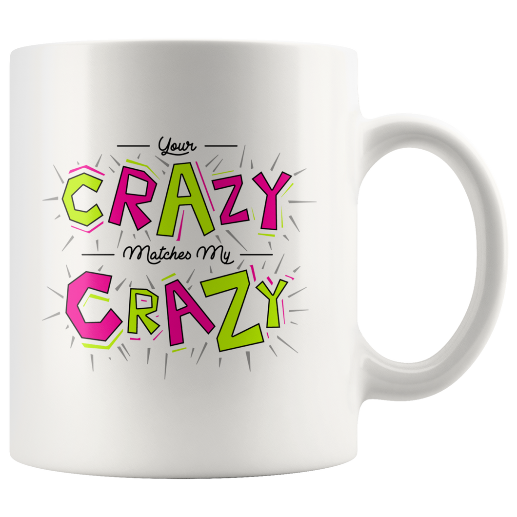 Your Crazy Matches My Crazy Gift Mug