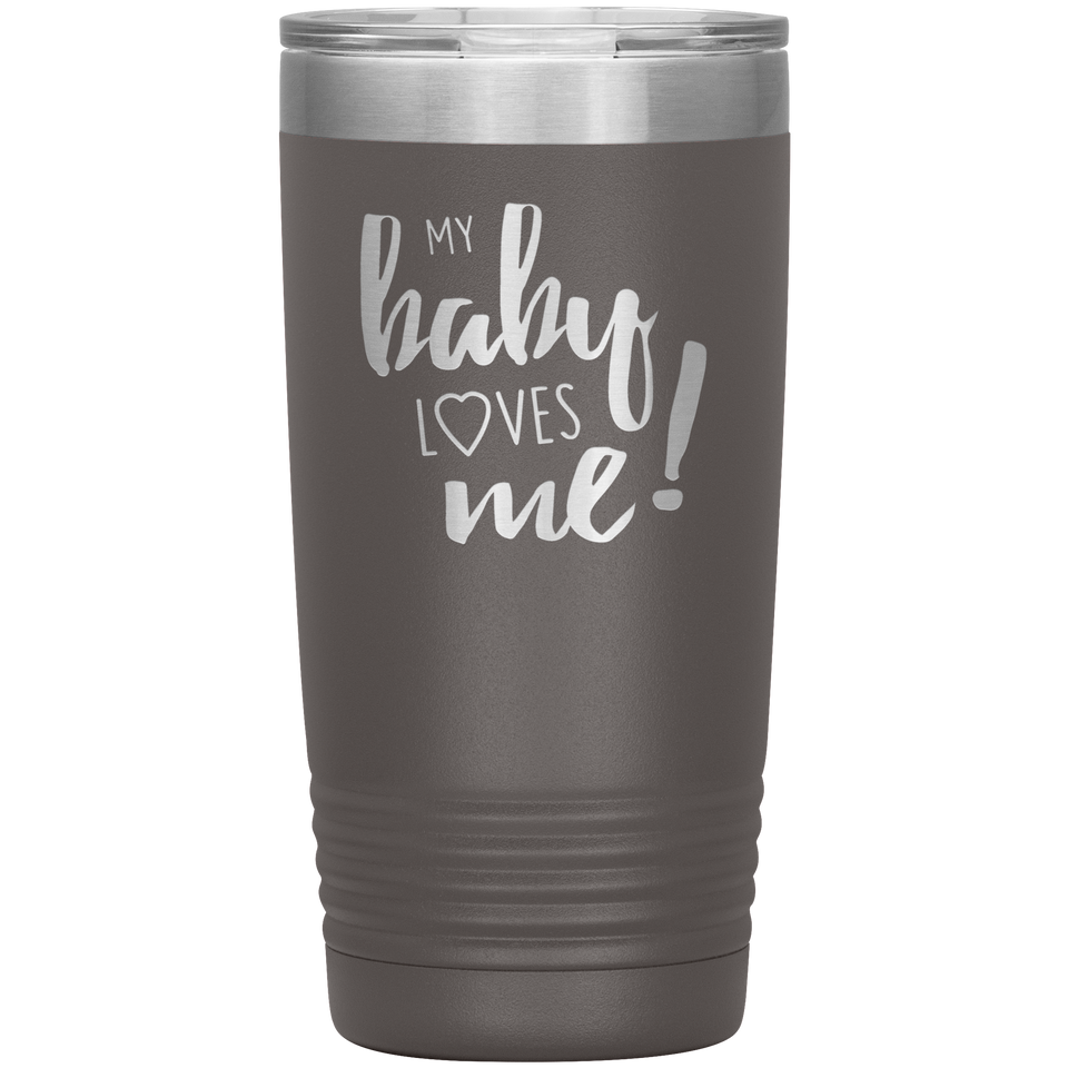 My Baby Loves Me tumbler