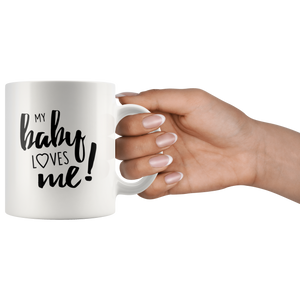 My Baby Loves Me - gift mug