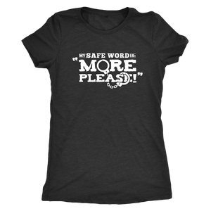 My Safe Word is More Please - cheeky gift t-shirt