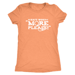 My Safe Word is More Please - cheeky gift t-shirt