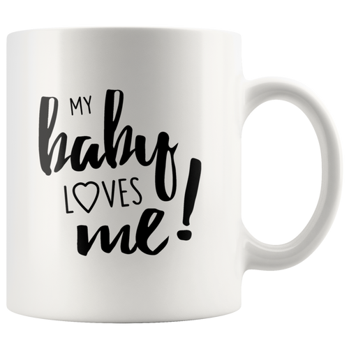 My Baby Loves Me - gift mug