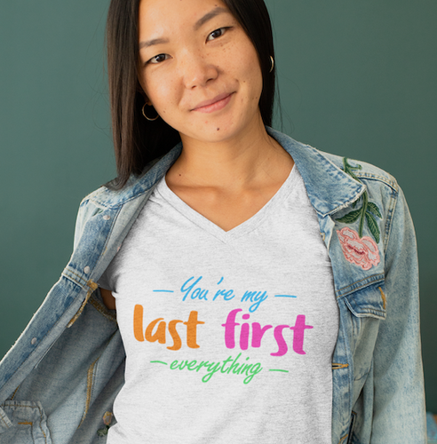 You're My Last First Everything - gift t-shirt for Her