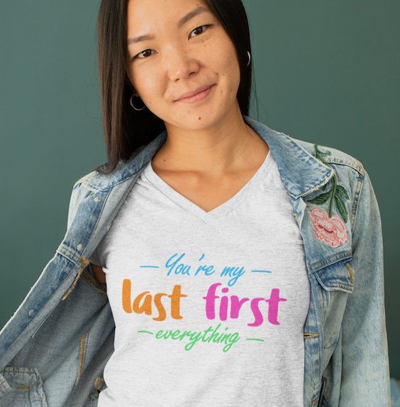 You're My Last First Everything - gift t-shirt for Her