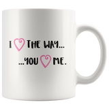 I Love the Way You Love Me - gift mug